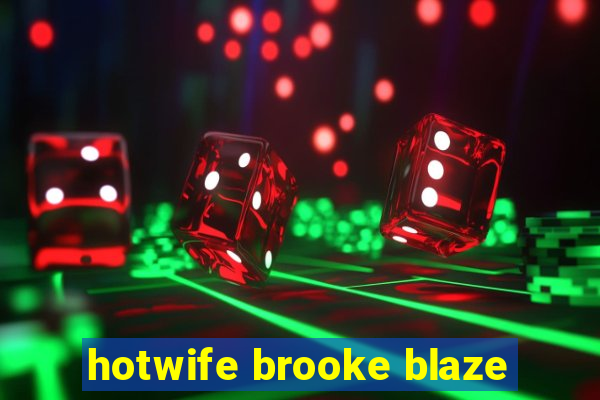 hotwife brooke blaze